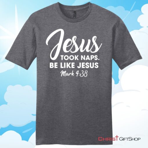 Jesus Took Naps Be Like Jesus Unisex T Shirt, Hoodie, Sweatshirt