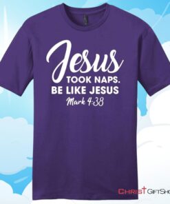 Jesus Took Naps Be Like Jesus Unisex T Shirt, Hoodie, Sweatshirt