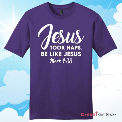 Jesus Took Naps Be Like Jesus Unisex T Shirt, Hoodie, Sweatshirt