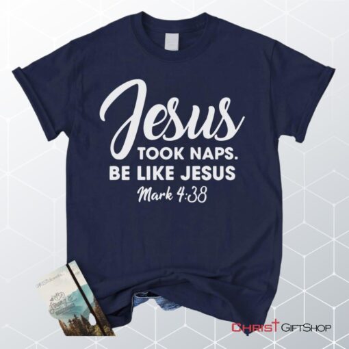 Jesus Took Naps Be Like Jesus Unisex T Shirt, Sweatshirt, Hoodie