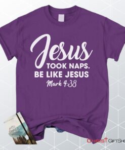 Jesus Took Naps Be Like Jesus Unisex T Shirt, Sweatshirt, Hoodie