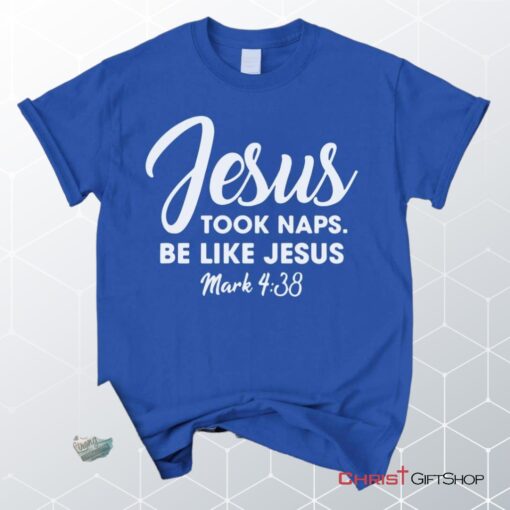 Jesus Took Naps Be Like Jesus Unisex T Shirt, Sweatshirt, Hoodie