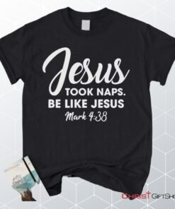 Jesus Took Naps Be Like Jesus Unisex T Shirt, Sweatshirt, Hoodie