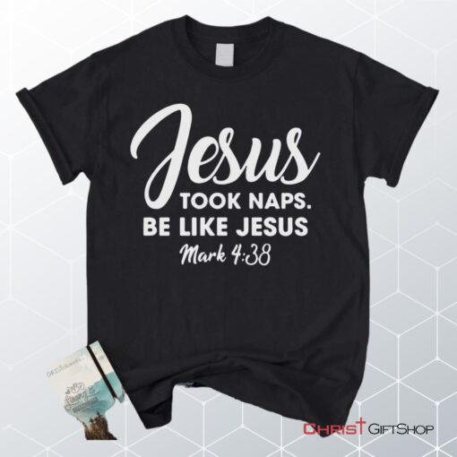 Jesus Took Naps Be Like Jesus Unisex T Shirt, Sweatshirt, Hoodie