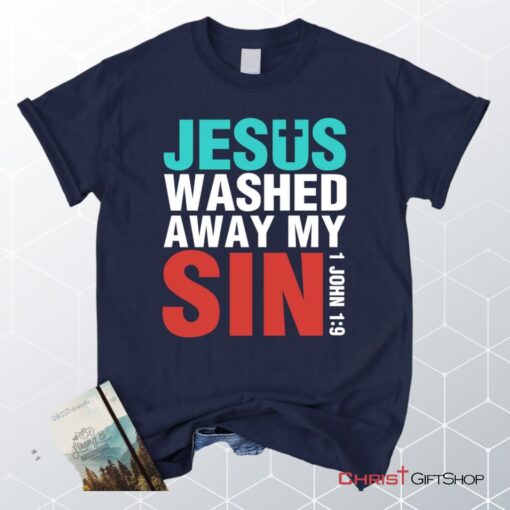 Jesus Washed Away My Sin 1 John 19 Bible Verse Unisex T Shirt, Sweatshirt, Hoodie, Christian Unisex T Shirt, Sweatshirt, Hoodie