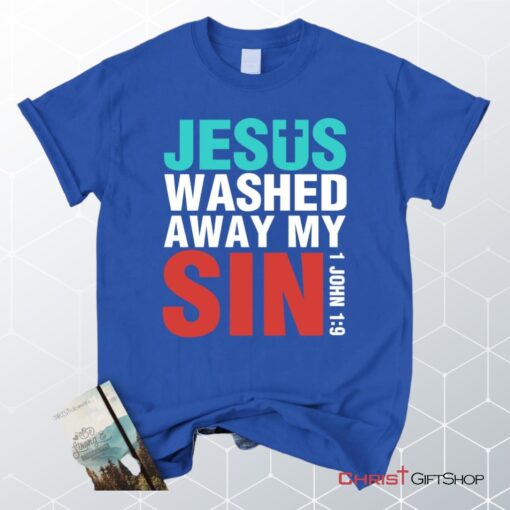 Jesus Washed Away My Sin 1 John 19 Bible Verse Unisex T Shirt, Sweatshirt, Hoodie, Christian Unisex T Shirt, Sweatshirt, Hoodie