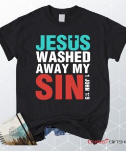 Jesus Washed Away My Sin 1 John 19 Bible Verse Unisex T Shirt, Sweatshirt, Hoodie, Christian Unisex T Shirt, Sweatshirt, Hoodie