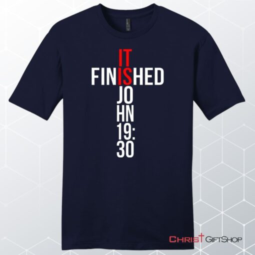 John 1930 It Is Finished Unisex Shirt, Hoodie