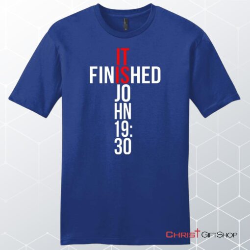 John 1930 It Is Finished Unisex Shirt, Hoodie