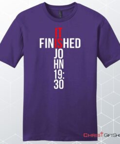 John 1930 It Is Finished Unisex Shirt, Hoodie