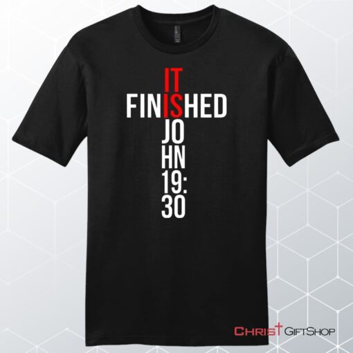 John 1930 It Is Finished Unisex Shirt, Hoodie