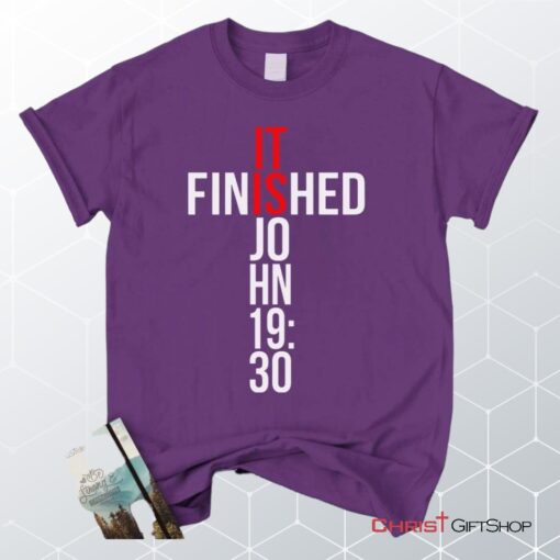 John 1930 It Is Finished Unisex T Shirt, Sweatshirt, Hoodie