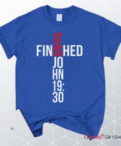 John 1930 It Is Finished Unisex T Shirt, Sweatshirt, Hoodie