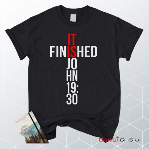 John 1930 It Is Finished Unisex T Shirt, Sweatshirt, Hoodie