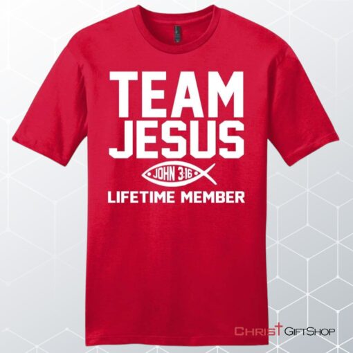 John 316 Shirts Team Jesus Lifetime Member Mens Christian Unisex T Shirt, Sweatshirt, Hoodie