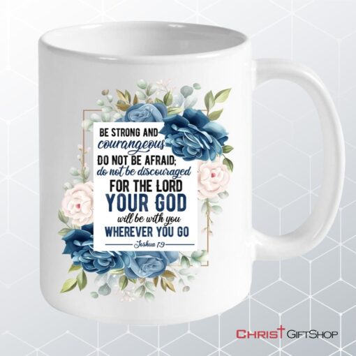 Joshua 19 Be Strong And Courageous Personalized Custom Coffee Mug