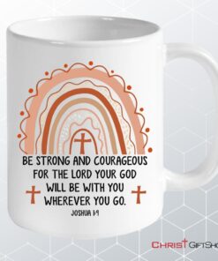 Joshua 19 Be Strong And Courageous, Personalized Coffee Mug