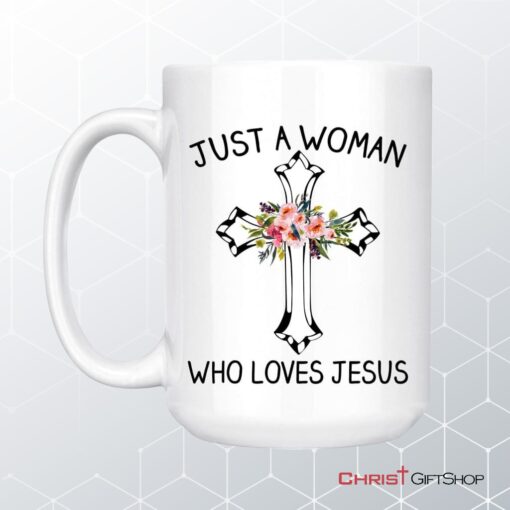 Just A Woman Who Loves Jesus, Christian Coffee Mug