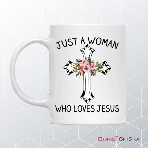 Just A Woman Who Loves Jesus, Christian Coffee Mug