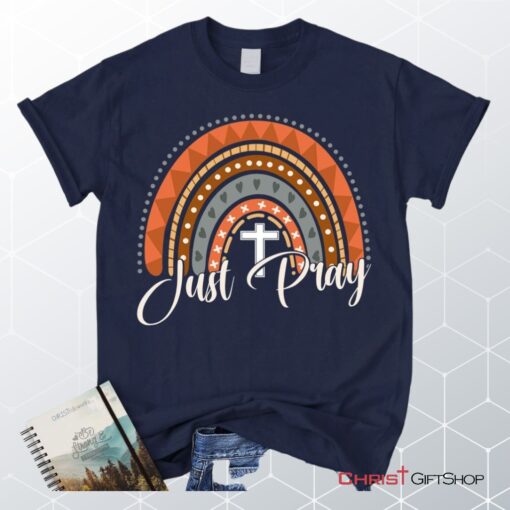 Just Pray Shirt Just Pray Boho Rainbow Christian Unisex T Shirt, Sweatshirt, Hoodie