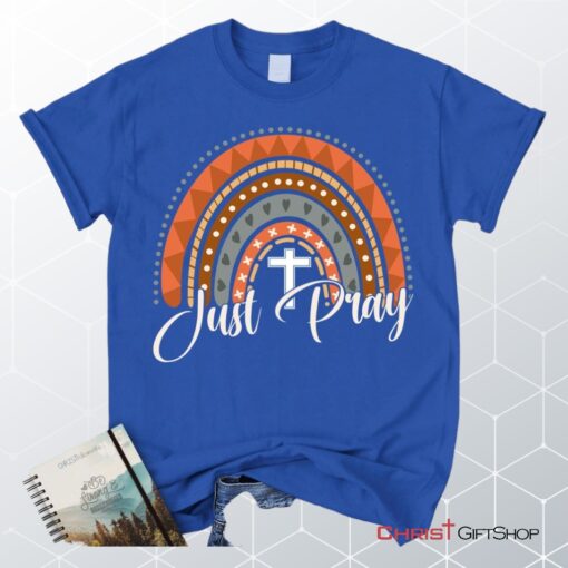 Just Pray Shirt Just Pray Boho Rainbow Christian Unisex T Shirt, Sweatshirt, Hoodie