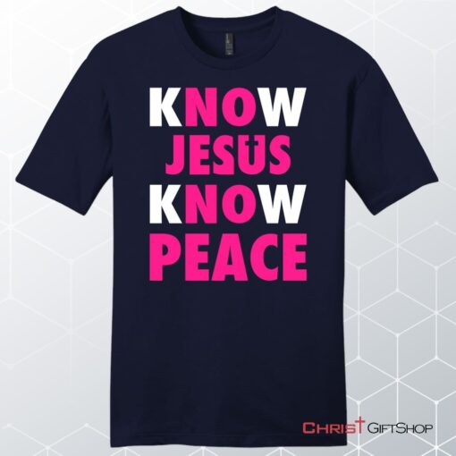 Know Jesus Know Peace Men's Christian Unisex T Shirt, Sweatshirt, Hoodie