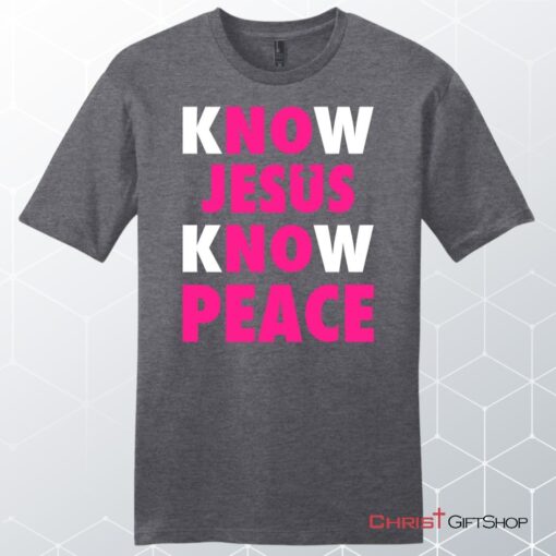 Know Jesus Know Peace Men's Christian Unisex T Shirt, Sweatshirt, Hoodie