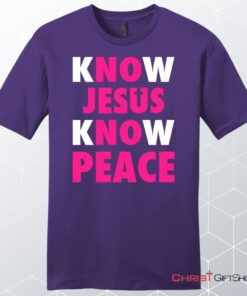 Know Jesus Know Peace Men's Christian Unisex T Shirt, Sweatshirt, Hoodie