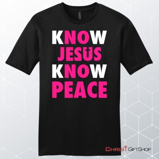 Know Jesus Know Peace Men's Christian Unisex T Shirt, Sweatshirt, Hoodie