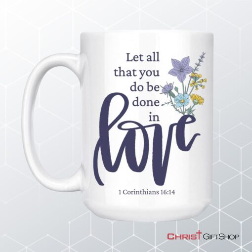 Let All That You Do Be Done In Love, Wildflowers Bible Verse Mug