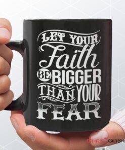 Let Your Faith Be Bigger Than Your Fear, Christian Coffee Mug