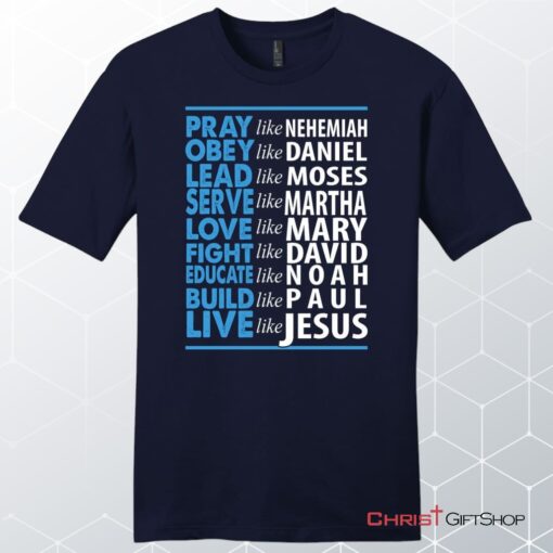 Live Like Jesus Mens Unisex T Shirt, Sweatshirt, Hoodie