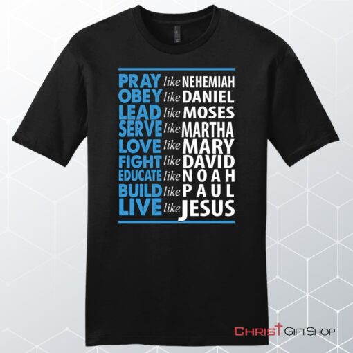 Live Like Jesus Mens Unisex T Shirt, Sweatshirt, Hoodie