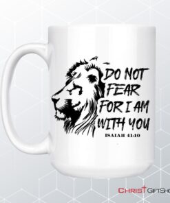 Lion Of Judah, Do Not Fear For I Am With You Christian Mug