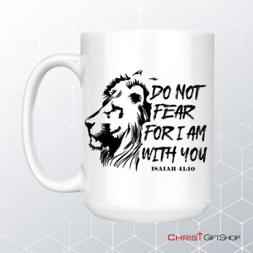 Lion Of Judah, Do Not Fear For I Am With You Christian Mug