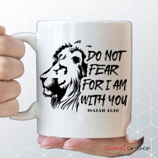 Lion Of Judah, Do Not Fear For I Am With You Christian Mug