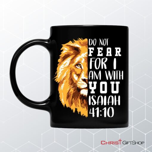 Lion Of Judah, Do Not Fear For I Am With You Coffee Ceramic Mug