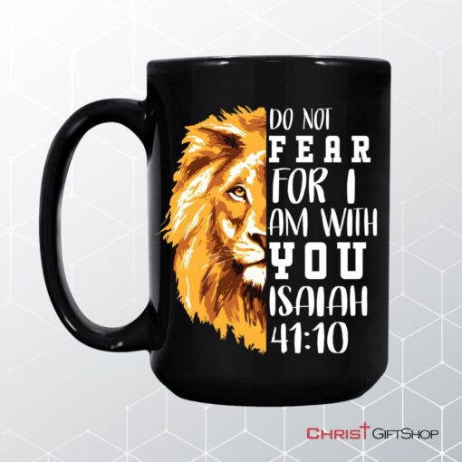 Lion Of Judah, Do Not Fear For I Am With You Coffee Ceramic Mug