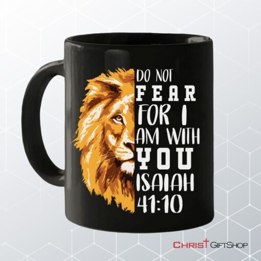 Lion Of Judah, Do Not Fear For I Am With You Coffee Ceramic Mug