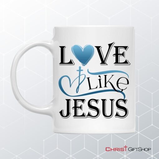 Love Like Jesus Mug, Christian Coffee Mugs