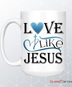 Love Like Jesus Mug, Christian Coffee Mugs