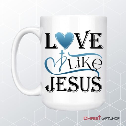 Love Like Jesus Mug, Christian Coffee Mugs