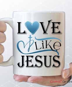 Love Like Jesus Mug, Christian Coffee Mugs