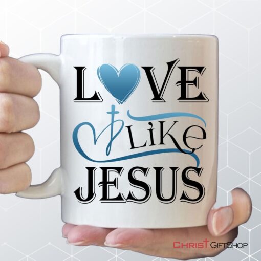 Love Like Jesus Mug, Christian Coffee Mugs