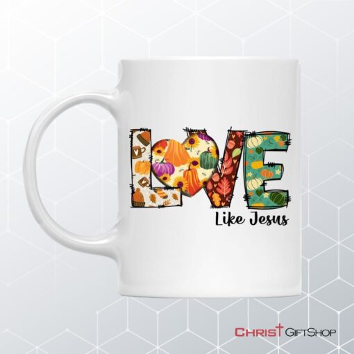 Love Like Jesus, Fall Thanksgiving, Christian Coffee Mug