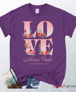 Love Never Fails 1 Corinthians 138 Christian Unisex T Shirt, Sweatshirt, Hoodie