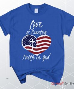 Love Of Country Faith In God Christian Unisex T Shirt, Sweatshirt, Hoodie