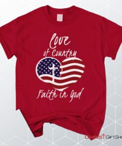 Love Of Country Faith In God Christian Unisex T Shirt, Sweatshirt, Hoodie