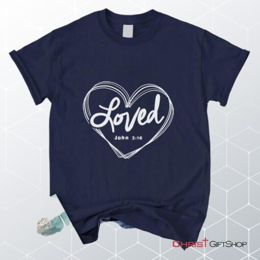 Loved John 316 Unisex T Shirt, Sweatshirt, Hoodie