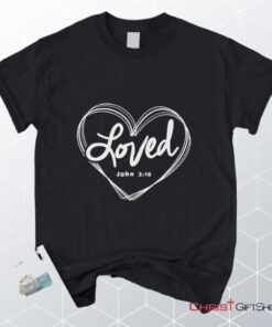 Loved John 316 Unisex T Shirt, Sweatshirt, Hoodie